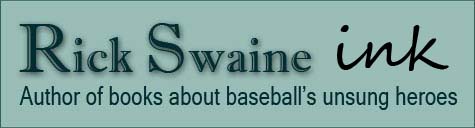 Rick Swaine - Author of books about baseball's unsung heroes